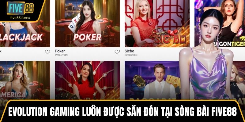 Evolution Gaming luôn được săn đón tại sòng bài FIVE88